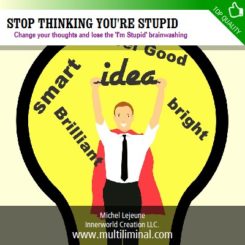 Stop Thinking You're Stupid