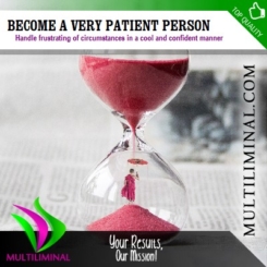 Become a Very Patient Person
