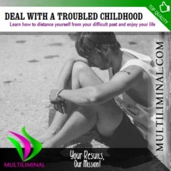Deal with a Troubled Childhood